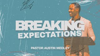 Breaking Expectations  Austin Medley [upl. by Leta]