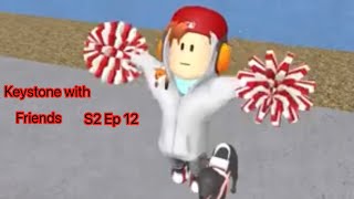 Roblox keystone middle school  keystone with friends  s2 episode 12 part 2 [upl. by Stephannie]