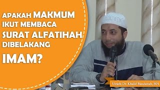 Apakah makmum membaca alfatihah dibelakang imam Ustadz Dr Khalid Basalamah MA [upl. by Portuna]