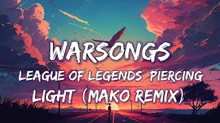 League of Legends  Warsongs Piercing Light Lyrics Mako Remix [upl. by Errecart]