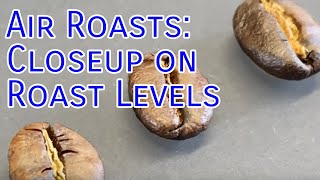 Air Roasts Closeup on Roast Levels [upl. by Rehpotsrihc]