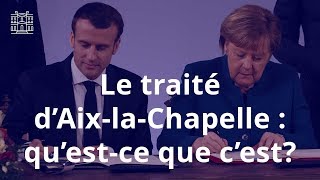 Le traité francoallemand dAixlaChapelle questce que cest [upl. by Llieno769]