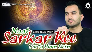 Ramadan Special  Naat Sarkar Kee Parta Hoon  Milad Raza Qadri  OSA Islamic [upl. by Ykroc131]