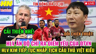 🔴TRỰC TIẾP HLV ẤN ĐỘ CHỈ RA ĐIỂM YẾU CỦA ĐTVN HLV KIM TIẾP TỤC NHẬP TỊCH CẦU THỦ VIỆT KIỀU [upl. by Eissac]