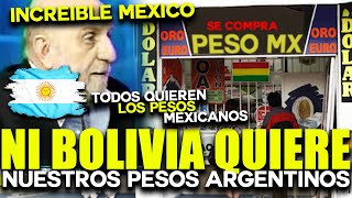 ARGENTINOS LLORAN  NI EN BOLIVIA QUIEREN EL PESO ARGENTINO PREFIEREN EL PESO MEXICANO  HISTORICO [upl. by Olegna]