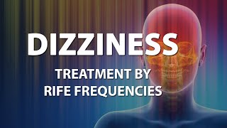 Dizziness  RIFE Frequencies Treatment  Energy amp Quantum Medicine with Bioresonance [upl. by Mccallion]