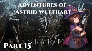 Skyrim Playthrough The Life of Astrid Wulfhart Part 15 [upl. by Lyrem151]