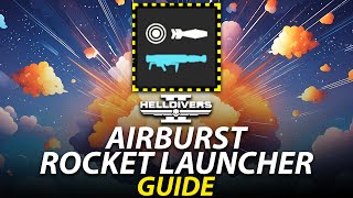 A GUIDE to the Airburst Rocket Launcher  Helldivers 2 [upl. by Atinniuq]