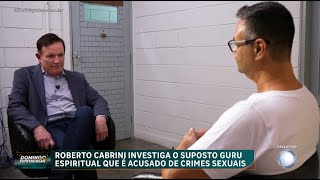 Exclusivo Roberto Cabrini entrevista homem que prometia ‘curar espírito’ para abusar de mulheres [upl. by Ytsirt352]