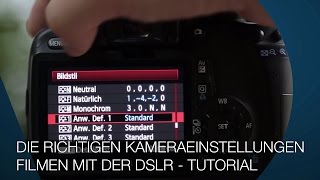 Filmen mit der DSLR  die richtigen Kameraeinstellungen und Bildstile zum Filmen  TUTORIAL [upl. by Cari584]