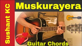 Muskurayera  Guitar chords  lesson  Sushant KC [upl. by Jeaz571]