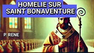 Saint Bonaventure  Homélie pour la Mémoire Liturgique [upl. by Syhr572]