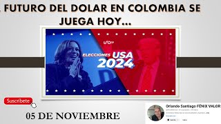 FUTURO DEL DOLAR SE DETERMINA HOY CON LAS ELECCIONES EN ESTADOS UNIDOS Cierre Colombia 5 nov [upl. by Droffig110]