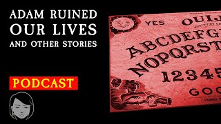 Adam From The Ouija Board and other stories  Stories With Sapphire Podcast [upl. by Iggam]