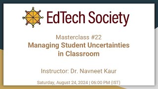 EdTech Society Masterclass 22 Managing Student Uncertainties in Classroom [upl. by Neelyaj]