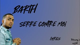 Barth  Serre contre moi  Lyrics  Parole [upl. by Annawal]