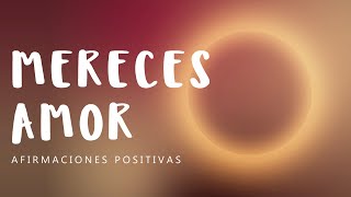 YO MEREZCO AMOR Afirmaciones Positivas Mientras Duermes para Sentirte Digno de Recibir Amor [upl. by Araeit]