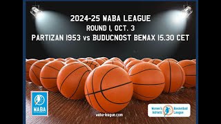 202425 WABA Round 1 Partizan 1953Buducnost Bemax 0310  1530 CET [upl. by Ettesel]