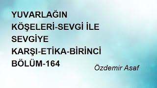 YUVARLAĞIN KÖŞELERİSEVGİ İLE SEVGİYE KARŞIETİKABİRİNCİ BÖLÜM164  Özdemir Asaf [upl. by Ihpen53]