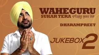 Waheguru Shukar Tera  Dharampreet  Jukebox  2  Full HD Audio  Brand New Punjabi Album 2013 [upl. by Hobart306]