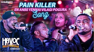 PainKiller Song Live Performance  Havoc Brothers Live In Chennai  En Anbe Yendi Vilagi Pogura [upl. by Anihsak]