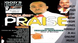 EVANGELIST NNAMDI EWENIGHI POPULAR PRAISE MEDLEY 1 [upl. by Yensehc]