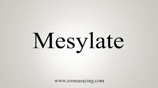 How To Say Mesylate [upl. by Marrissa841]