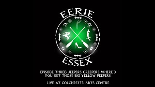 Eerie Essex Episode 3 Jeepers Creepers where dya get those big yellow peepers  Live [upl. by Kinemod]