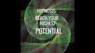 Hypnosis Reach Your Highest Potential [upl. by Idel]