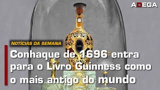 CONHAQUE de 1696 entra para LIVRO GUINNESS como MAIS ANTIGO DO MUNDO [upl. by Patten]