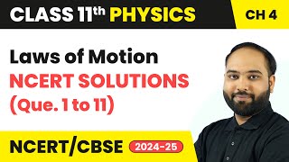 Laws of Motion  NCERT Solutions Que 1 to 11  Class 11 Physics Chapter 4  CBSE 202425 [upl. by Linsk]