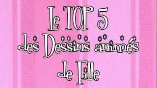 Le Top 5 dessins animés de notre enfance pour les Filles [upl. by Andrew]