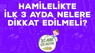 Hamilelikte İlk 3 Ay trimester 5  Hamile Sağlığı  İki Anne Bir Mutfak [upl. by Bensen]