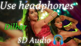 DILBAR 8D Audio Song 🎧  Satyameva Jayate  John Abraham  Nora Fatehi  Tanishk B  Neha Kakkar [upl. by Nauqyaj402]