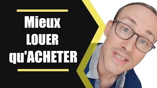 Pourquoi il vaut mieux LOUER plutôt quACHETER [upl. by Anila500]