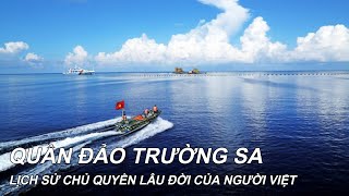 Quần đảo Trường Sa  Lịch sử chủ quyền lâu đời của người Việt  Tóm tắt trong 5 phút [upl. by Kaleb]