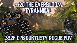 332k DPS Subtlety Rogue PoV  20 Tyrannical The Everbloom  Mythic  plus [upl. by Elianore]