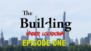 The Building Under Lockdown Episode 1 [upl. by Orlosky]