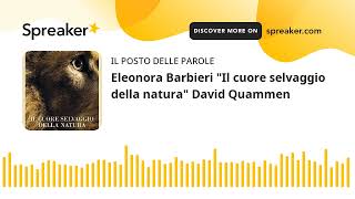 Eleonora Barbieri quotIl cuore selvaggio della naturaquot David Quammen [upl. by Becca9]