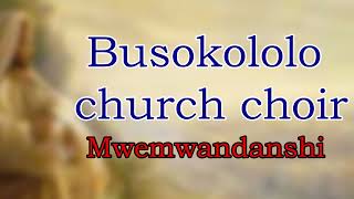 Busokololo church choir Mwemwandanshi [upl. by Krystyna]