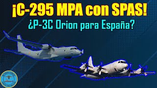 ¡C295 MPA con SPAS ¿P3C ORION para ESPAÑA PLAN PATRIOT ESPAÑOL [upl. by Aicsile]