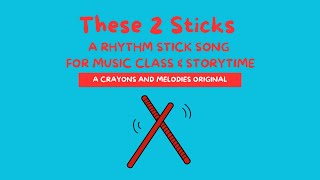 These 2 Sticks  A Rhythm Stick Song for Music Class amp Storytime [upl. by Alaekim]