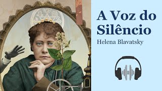 A Voz Do Silêncio 1889  Helena Petrovna Blavatsky 🕉 Audiobook ✡ Voz Humana [upl. by Amarillas60]