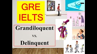 Grandiloquent Delinquent confusing GRE and IELTS words  gre ielts Grandiloquent Delinquent [upl. by Denie]