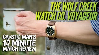 Wolf Creek Watch Co Voyageur Review in 10 Minutes or Less [upl. by Selegna]