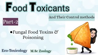 Part2 Fungal Food Toxins Food Toxicants and their Control Methods Eco Toxicology MSc zoology [upl. by Refinney488]