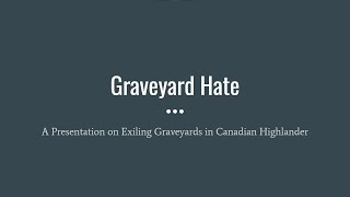 Canadian Highlander Theory Graveyard Hate [upl. by Miran]