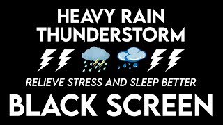 Relieve Stress And Sleep Better With Heavy Rain amp Thunderstorm  Rain For Relaxation BLACK SCREEN 1 [upl. by Cissej3]