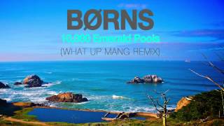 BØRNS  10000 Emerald Pools What Up Mang Remix [upl. by Oag]