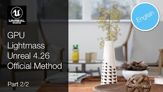Tutorial Unreal Engine 426 GPU Lightmass Official [upl. by Derriey303]
